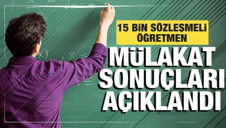15 bin sözleşmeli öğretmen ataması mülakat sonuçları açıklandı