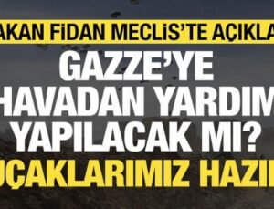 Bakan Fidan’dan Gazze’ye havadan yardım mesajı: Uçaklarımız hazır
