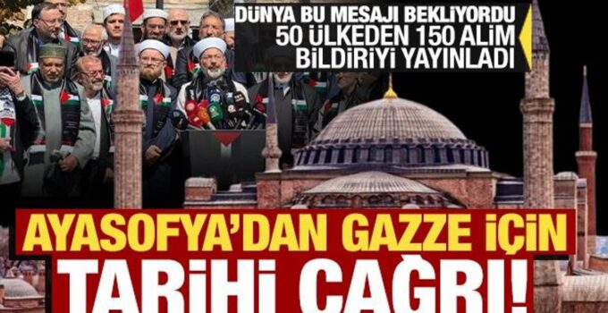Dünyanın gözü bu kararlarda! Gazze için Ayasofya’dan tarihi çağrı!
