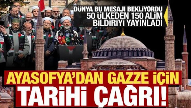 Dünyanın gözü bu kararlarda! Gazze için Ayasofya’dan tarihi çağrı!